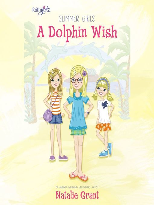 Title details for A Dolphin Wish by Natalie Grant - Wait list